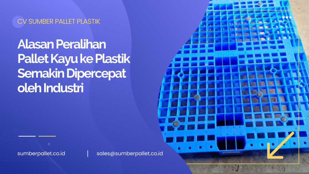 Alasan Peralihan Pallet Kayu ke Plastik Semakin Dipercepat oleh Industri
