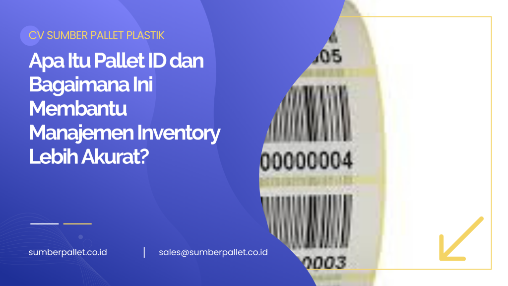 Apa Itu Pallet ID dan Bagaimana Ini Membantu Manajemen Inventory Lebih ...