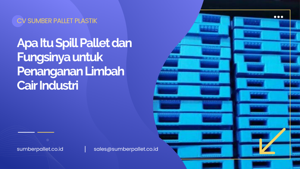Apa Itu Spill Pallet dan Fungsinya untuk Penanganan Limbah Cair Industri