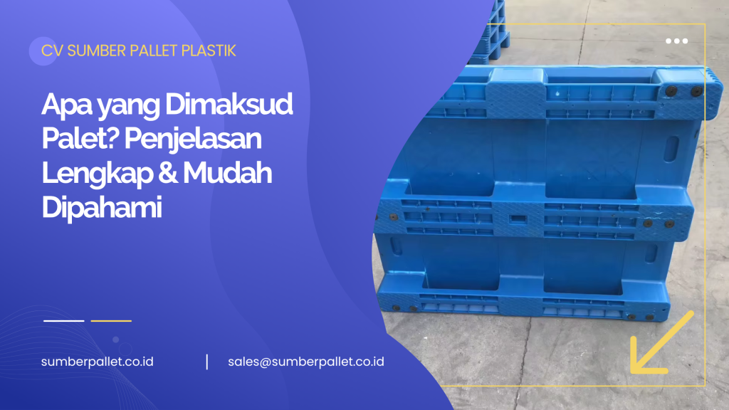 Apa yang Dimaksud Palet? Penjelasan Lengkap & Mudah Dipahami