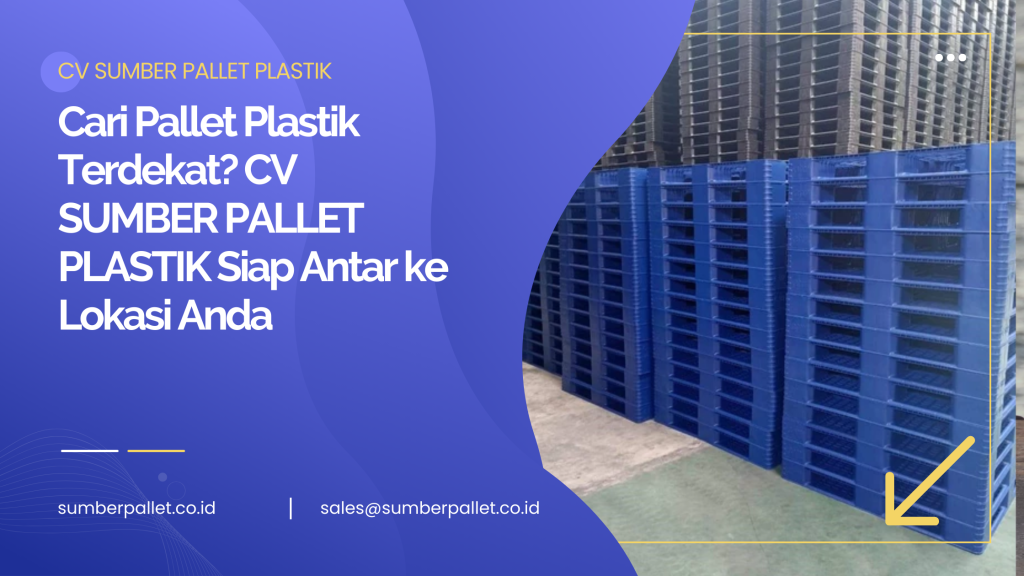 Cari Pallet Plastik Terdekat? CV SUMBER PALLET PLASTIKSiap Antar ke Lokasi Anda