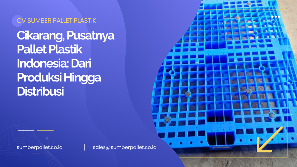 Cikarang Pusatnya Pallet Plastik Indonesia: Dari Produksi Hingga Distribusi