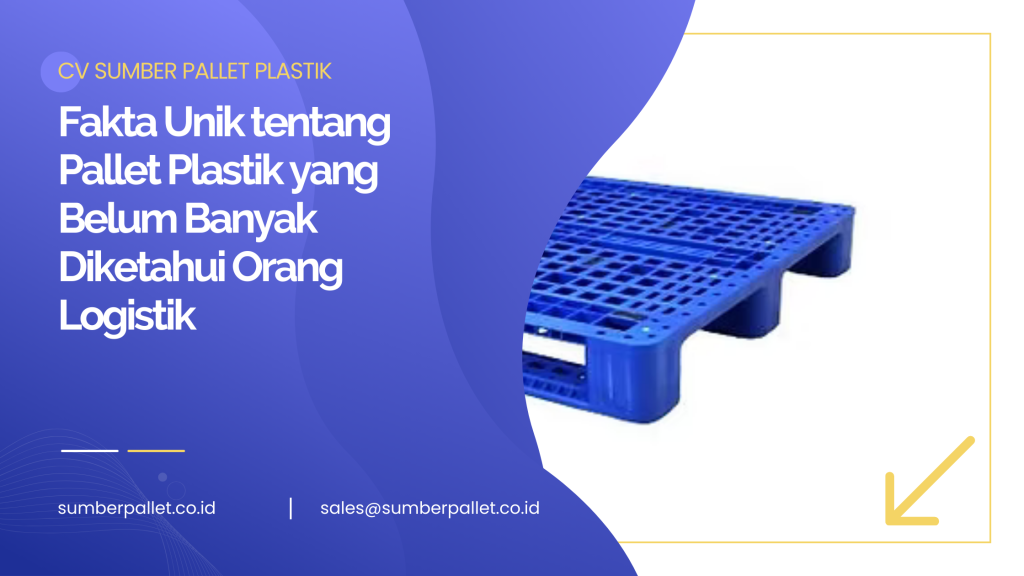 Fakta Unik tentang Pallet Plastik yang Belum Banyak Diketahui Orang Logistik