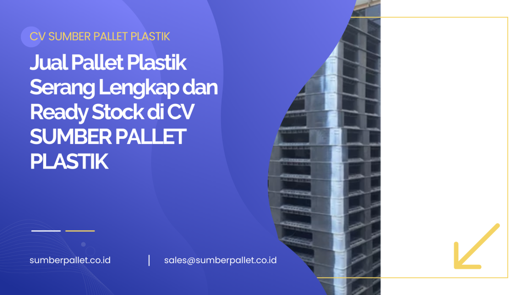 Jual Pallet Plastik Serang Lengkap dan Ready Stock di CV SUMBER PALLET PLASTIK