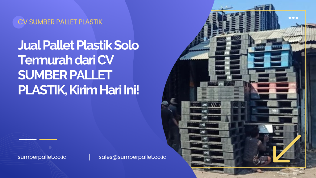 Jual Pallet Plastik Solo Termurah dari CV SUMBER PALLET PLASTIK , Kirim Hari Ini!