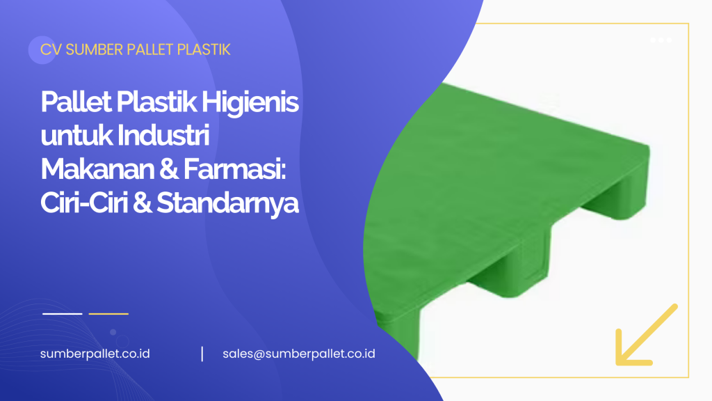 Pallet Plastik Higienis untuk Industri Makanan & Farmasi: Ciri-Ciri & Standarnya