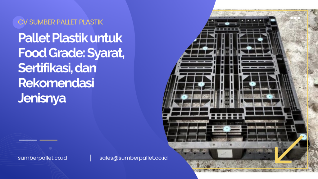 Pallet Plastik untuk Food Grade: Syarat, Sertifikasi, dan Rekomendasi Jenisnya