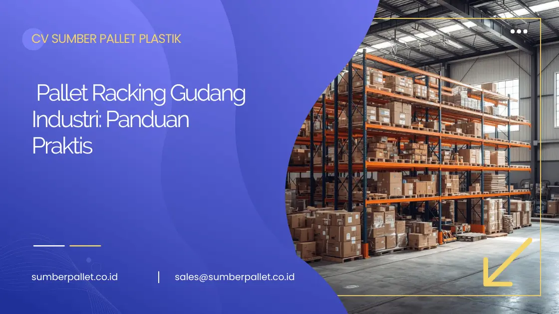 Pallet Racking Gudang Industri: Panduan Praktis