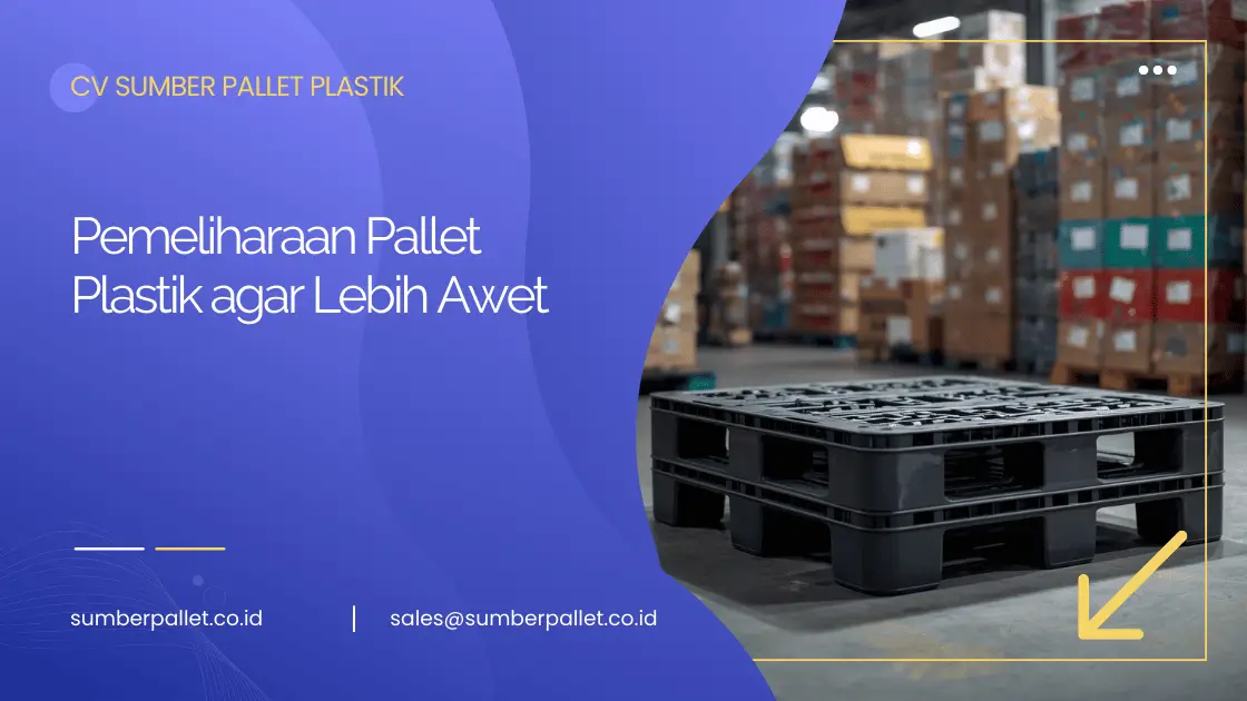 Pemeliharaan Pallet Plastik agar Lebih Awet