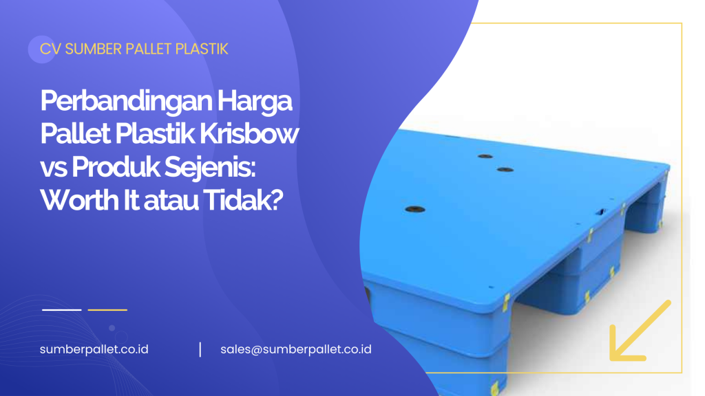 Perbandingan Harga Pallet Plastik Krisbow vs Produk Sejenis: Worth It atau Tidak?