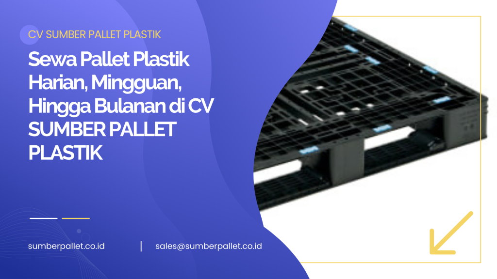 Sewa Pallet Plastik Harian, Mingguan, Hingga Bulanan di CV SUMBER PALLET PLASTIK