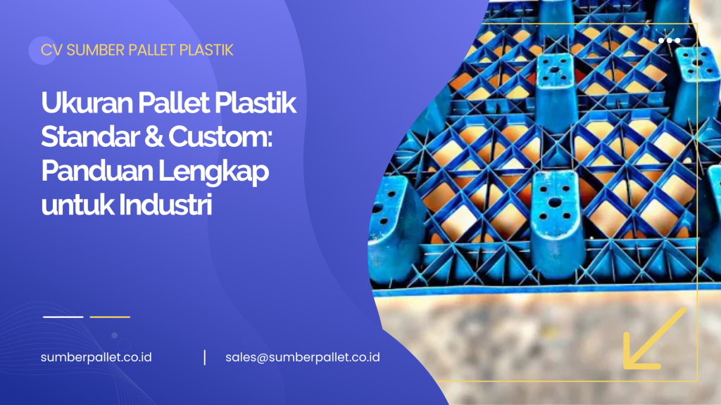 Ukuran Pallet Plastik Standar & Custom: Panduan Lengkap untuk Industri