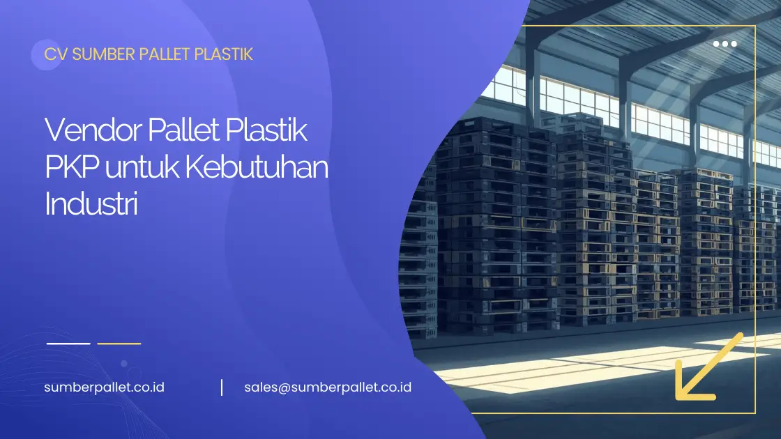 Vendor Pallet Plastik PKP untuk Kebutuhan Industri