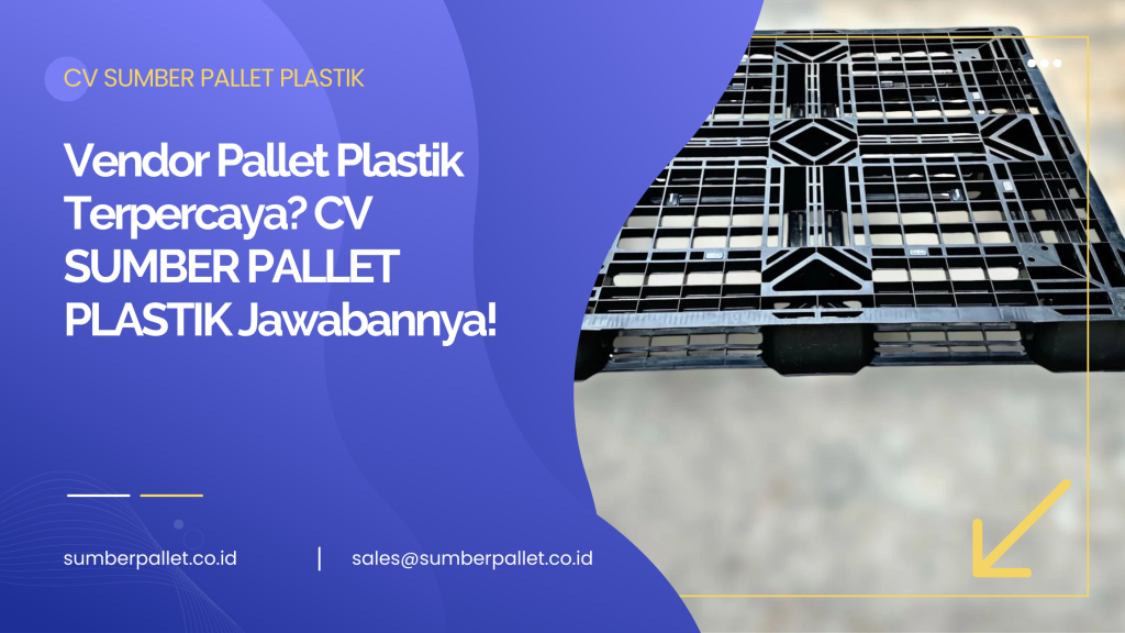 Vendor Pallet Plastik Terpercaya? CV SUMBER PALLET PLASTIKJawabannya!