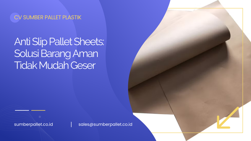 Anti Slip Pallet Sheets: Solusi Barang Aman Tidak Mudah Geser
