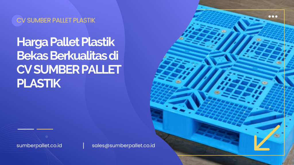 Harga Pallet Plastik Bekas Berkualitas di CV SUMBER PALLET PLASTIK