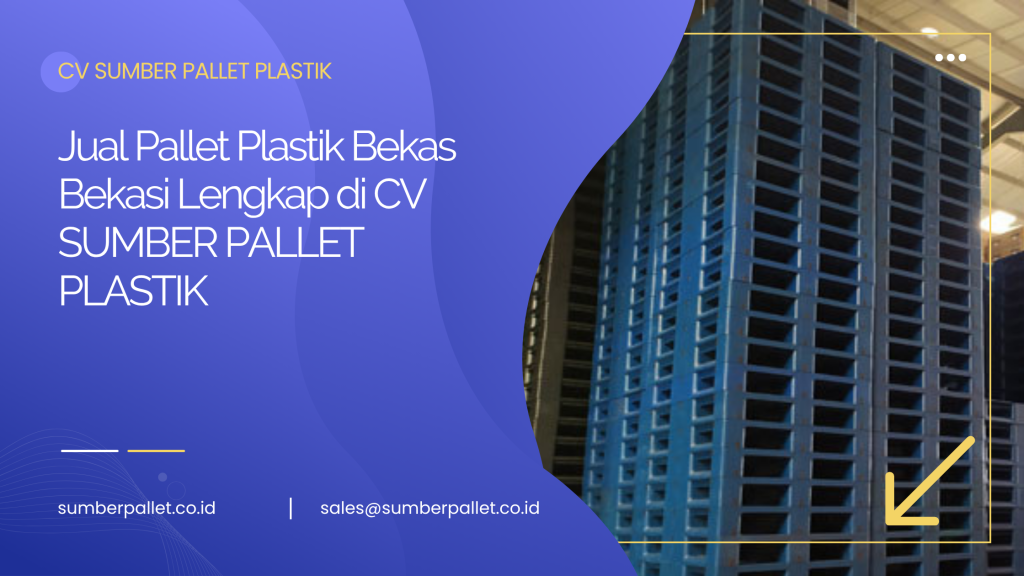 Jual Pallet Plastik Bekas Bekasi Lengkap di CV SUMBER PALLET PLASTIK