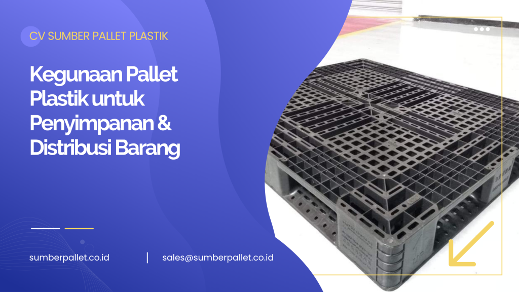Kegunaan Pallet Plastik untuk Penyimpanan & Distribusi Barang