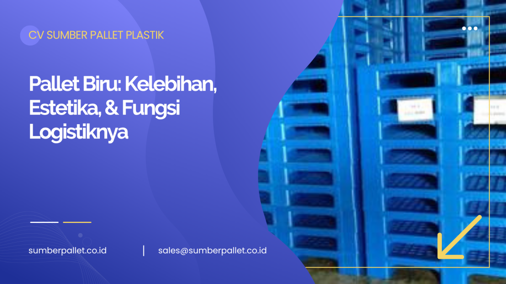 Pallet Biru: Kelebihan, Estetika, & Fungsi Logistiknya