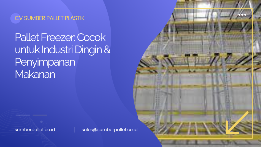 Pallet Freezer: Cocok untuk Industri Dingin & Penyimpanan Makanan
