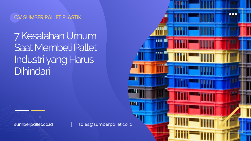 7 Kesalahan Umum Saat Membeli Pallet Industri yang Harus Dihindari