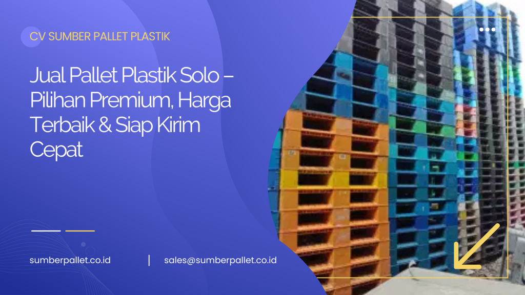 Jual Pallet Plastik Solo – Pilihan Premium, Harga Terbaik & Siap Kirim Cepat