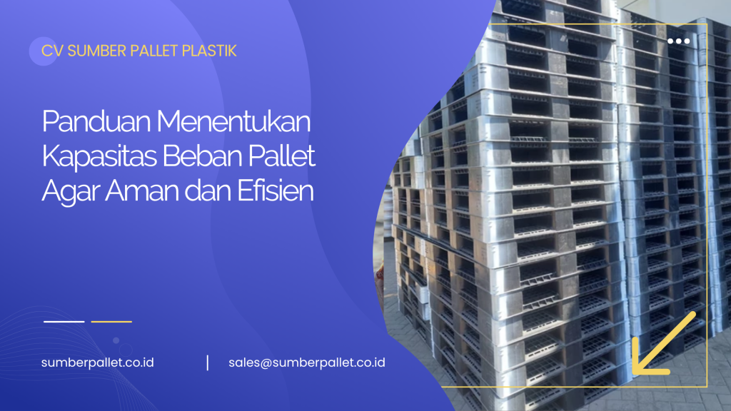 Panduan Menentukan Kapasitas Beban Pallet Agar Aman dan Efisien