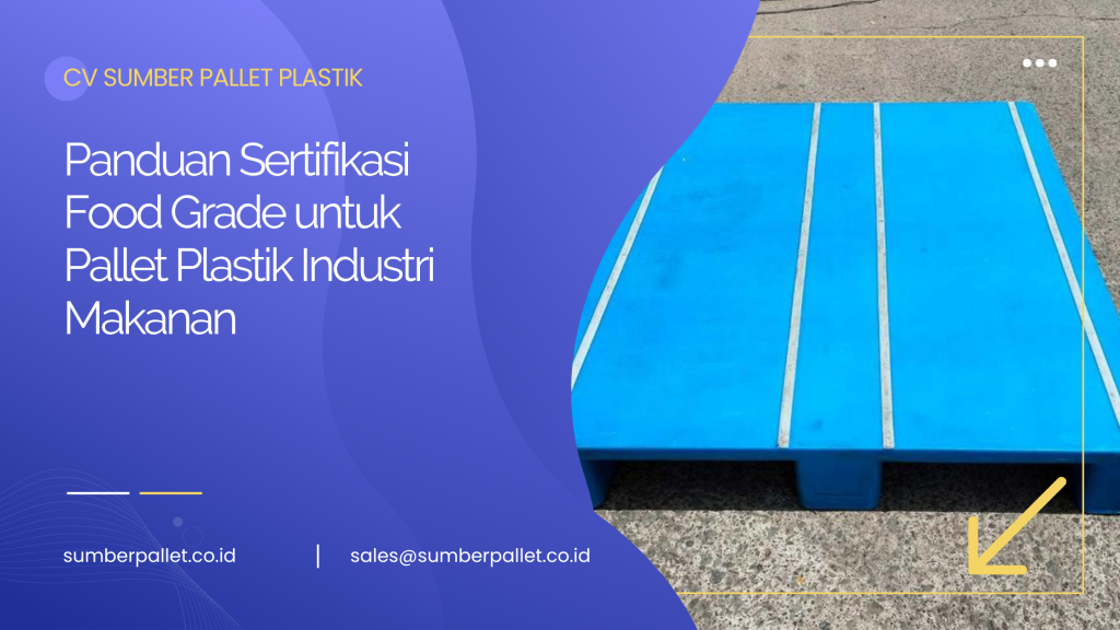 Panduan Sertifikasi Food Grade untuk Pallet Plastik Industri Makanan