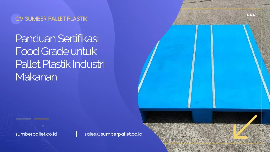 Panduan Sertifikasi Food Grade untuk Pallet Plastik Industri Makanan